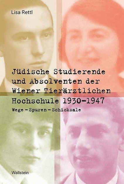 Jüdische Studierende und Absolventen der Wiener Tierärztlichen Hochschule 1930 – 1947: Wege – Spuren – Schicksale